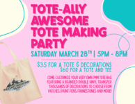 TOTE-ALLY AWESOME TOTE MAKING PARTY